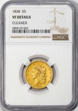 1838 $5 Liberty Head Half Eagle Gold Coin NGC VF Details Cleaned