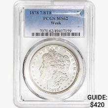 1878 7/8TF Morgan Silver Dollar PCGS MS62 Weak