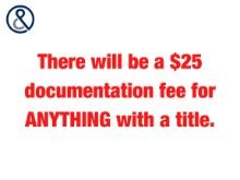 There will be a $25 documentation fee for ANYTHING with a title.